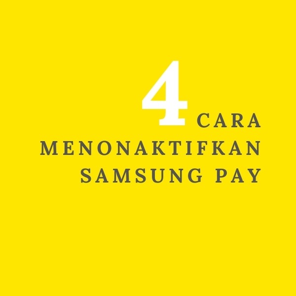 4 Cara Menonaktifkan Samsung Pay Permanen