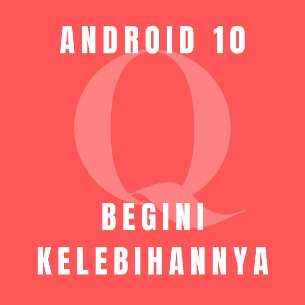 Kekurangan dan Kelebihan Android 10