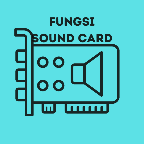 Pengertian dan Fungsi Sound Card
