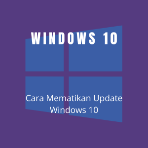 5 Cara Mematikan Update Windows 10 Yang Mengganggu Anda